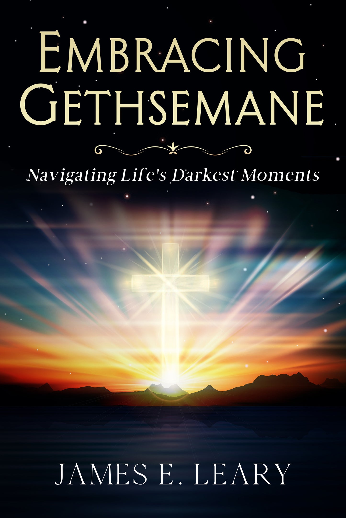 Embracing Gethsemane: Navigating Life's Darkest Moments